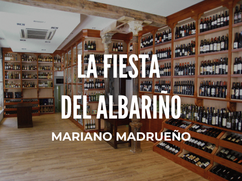 La fiesta del Albariño - El blog de Mariano Madrueño