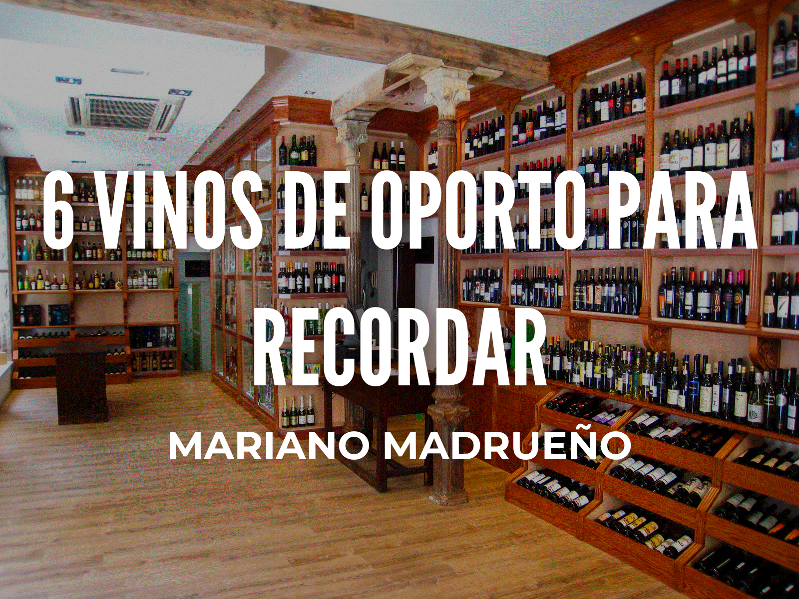 6 vinos de Oporto para recordar